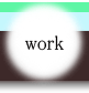 work